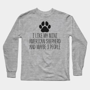 I like my Mini American Shepherd Long Sleeve T-Shirt